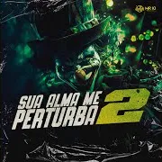Sua Alma Me Perturba 2 (Feat. Basili No Beat & Mc Menor Lk) Ft Mc Ghzs & Mc Fr Da Norte